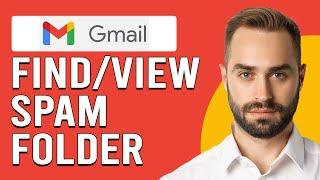 How To Find/View Spam Folder In Gmail (How To Check Your Spam Folder In Gmail)