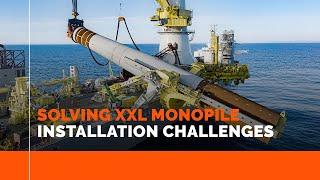 SOLVING XXL MONOPILE INSTALLATION CHALLENGES