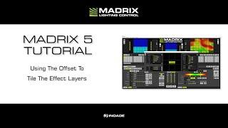 MADRIX 5 Tutorial - Using The Offset To Tile The Effect Layers