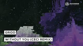 GRIDD - Without You (Ceci Remix) [Official Audio] (Monowave Records)