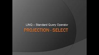 LINQ Select Operator | LINQ Select Clause | Projection using LINQ
