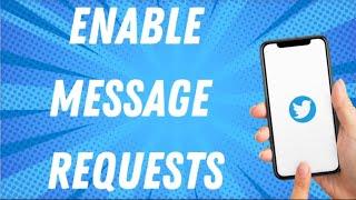 How To Enable Message Requests On Twitter Direct Messages