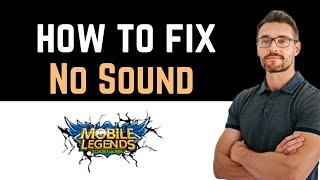  How To Fix Mobile Legends No Sound (Install and Uninstall)