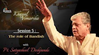 Khayal Vimarsha | Session 5 | Pt Satyasheel Deshpande