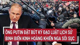 Thời sự quốc tế 30/12: Ông Putin đặt bút ký đạo luật lịch sử; binh biến kinh hoàng khiến Nga sôi sục