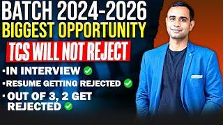 Biggest Opportunity 2024-2025-2026 Batch | TCS will not Reject in Interview | Resume Selection