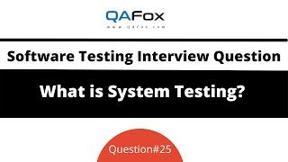 What is System Testing (Software Testing Interview Question #25)