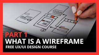 What is a Wireframe? Tutorial for Beginners | Free UX UI Design Course | Ep 6 | Part 1