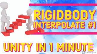 Rigidbody Interpolate #1 - unity in 1 minute