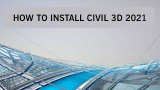 HOW TO INSTALL CIVIAL 3D   2021