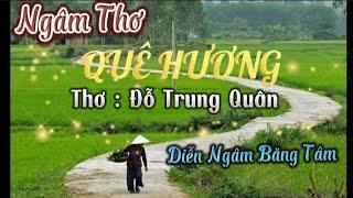 QUÊ HƯƠNG | Tác giả ĐỖ Trung QUÂN | Diễn Ngâm Băng Tâm