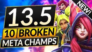 10 NEW BROKEN Champions for Patch 13.5 - BEST Champs to MAIN - LoL Guide