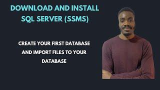 How to install SQL server (SSMS) | Create your first Database and Import CSV file into your database