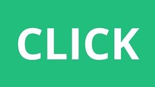 How To Pronounce Click - Pronunciation Academy