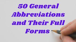 50 General Abbreviations and Their Full Forms