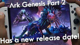 Ark Genesis Part 2 Switch New Release Date! (Please read my new comment for an update)