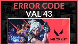 How To Fix Valorant Error Code Val 43 - Easy Fix!