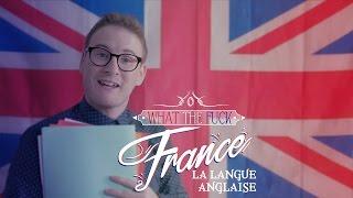 What The Fuck France - La Langue Anglaise