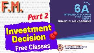 #2 Investment Decision|FM Free Lectures|Capital Bud. #cainterfreeclasses | ICAI Module Illustrations