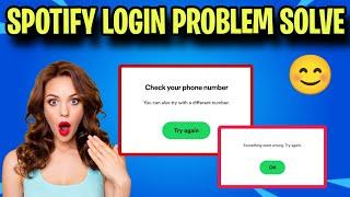 Spotify login problem check your phone number solve | Spotify something went wrong problem solve