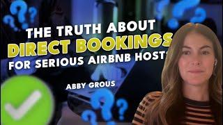 The Truth About Direct Bookings for Serious Airbnb Hosts | Abby Grous