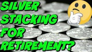 Silver Stacking for Retirement?