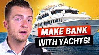 How to Make Crazy Money with Yacht Charters