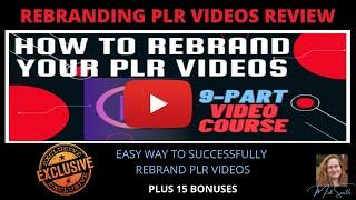 HOW TO REBRAND PLR VIDEOS REVIEW  9 PART STEP BY STEP COURSE DONT MISS MY 15 BONUSES 