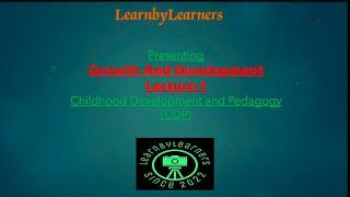 Growth & Development L1| CDP| CTET 2022-2023|LearnbyLearners