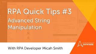RPA Quick Tips #3: Advanced String Manipulation | Automation Anywhere