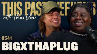 BigXthaPlug | This Past Weekend w/ Theo Von #541