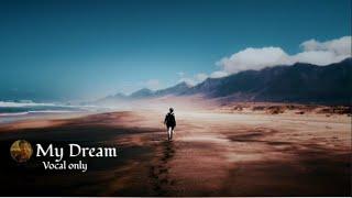 My Dream || Calm Nasheed || Vocal only