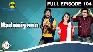 Nadaniyaan Ep 104 30th January Full Episode