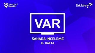 Trendyol Süper Lig 16. Hafta - VAR Kayıtları – Sahada İnceleme