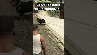 GTA 5 DE BUNU SAKIN YAPMAYIN !