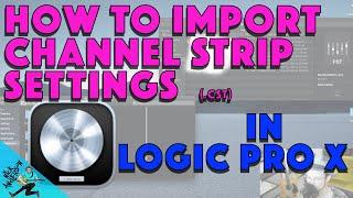 How To Import Channel Strip Settings (Presets) into Logic Pro X (2021)