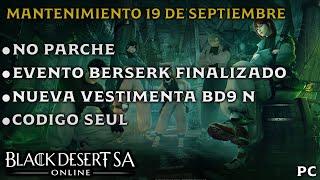 BLACK DESERT SA | MANTENIMIENTO 19 DE SEPTIEMBRE | NO PARCHE | NUEVA VESTIMENTA BD9 N | CODIGO | PC