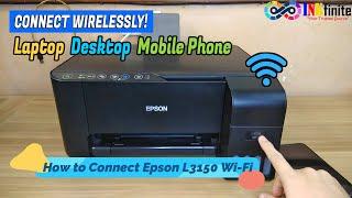How to Connect Epson L3150 L3156 L3250 L3251 L3256 Wi-Fi to PC Laptop and Mobile Phone | INKfinite