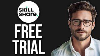 Skillshare Free Trial: Try It For 1 Month! (2024)