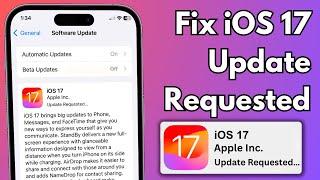 Fix iOS 17 Stuck on Update Requested on iPhone & iPad