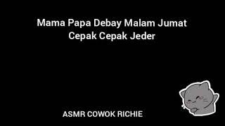 ASMR COWOK - Mama Papa Debay Malam Jumat Maksa Cepak Cepak Jeder