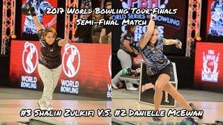 2017 World Bowling Tour Finals (Women) Semi-Final Match - Shalin Zulkifi V.S. Danielle McEwan