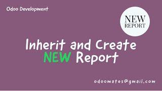 How To Inherit And Create New Report In Odoo