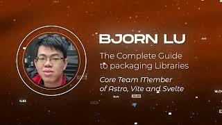 Bjorn Lu - The Complete Guide to packaging Libraries - Vuejs Amsterdam 2023