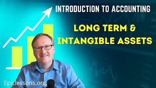 Long-Term Assets: Fixed and Intangible, Accounting 101