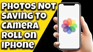 How To Fix Photos Not Saving To Camera Roll On iPhone
