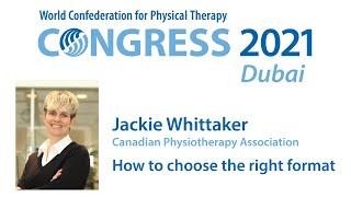 WCPT Congress 2021: how to choose the right format for your presentation by Jackie Whittaker
