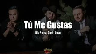 Tú Me Gustas  - Río Roma ft.  Carin Leon (Letra/Lyrics)