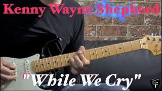 Kenny Wayne Shepherd - "While We Cry" (Part 1) - Blues Guitar Lesson (w/Tabs)