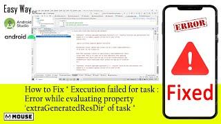 " Execution failed for task : Error while evaluating property 'extraGeneratedResDir' of task " Fix